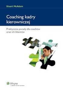 Picture of Coaching kadry kierowniczej Praktyczne porady dla coachów oraz ich klientów