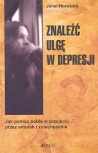 Obrazek Znaleźć ulgę w depresji Jak pomóc sobie w przejściu przez smutek i zniechęcenie