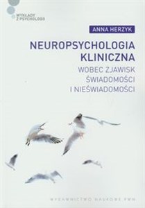 Picture of Neuropsychologia kliniczna wobec zjawisk świadomości i nieświadomości