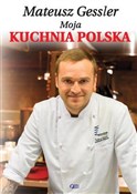 Moja kuchn... - Mateusz Gessler -  books from Poland