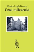 Polska książka : Czas milcz... - Patrick Leigh Fermor
