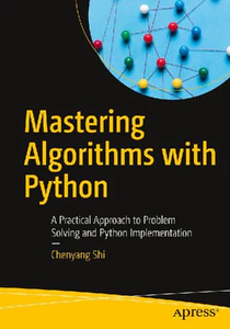 Obrazek Mastering Algorithms with Python. A Practical Approach to Problem Solving and Python Implementation
