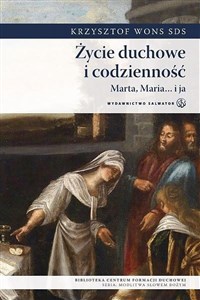 Picture of Życie duchowe i codzienność. Marta, Maria i ja