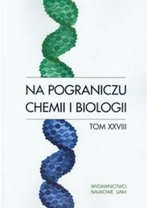 Picture of Na pograniczu chemii i biologii Tom 28
