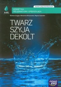 Picture of Twarz szyja dekolt Kosmetyka pielęgnacyjna i upiększająca Technik usług kosmetycznych