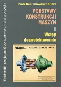 Picture of Podstawy konstrukcji maszyn Część 1 Wstęp do projektowania Kwalifikacja M.18 i M.12. Technik pojazdów samochodowych
