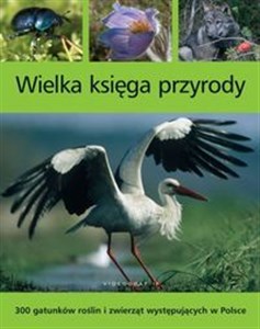 Picture of Wielka księga przyrody 300 gatunków roślin i zwierząt występujących w Polsce