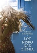 Lot nisko ... - Ałbena Grabowska -  Książka z wysyłką do UK