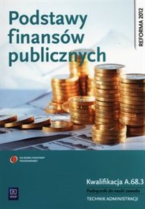 Picture of Podstawy finansów publicznych Kwalifikacja A.68.3 Podręcznik do nauki zawodu technik administracji Szkoła policealna