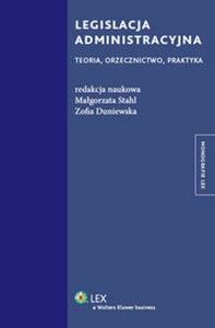 Obrazek Legislacja administracyjna Teoria, orzecznictwo, praktyka