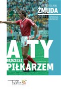 polish book : A ty będzi... - Władysław Żmuda, Dariusz Kurowski