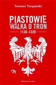 Książka : Piastowie ... - Tomasz Targański