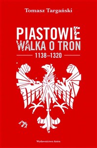 Picture of Piastowie Walka o tron 1138-1320