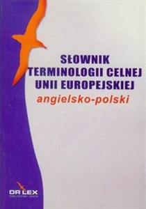Picture of Słownik terminologii celnej Unii Europejskiej angielsko polski