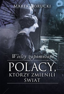 Picture of Wielcy zapomniani Polacy, którzy zmienili świat