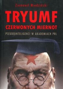 Picture of Tryumf czerwonych miernot Pseudointeligenci w akademiach PRL