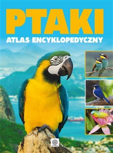Obrazek Ptaki - atlas encyklopedyczy