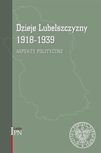 Picture of Dzieje Lubelszczyzny 1918-1939 Aspekty polityczne