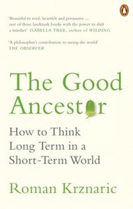 Picture of The Good Ancestor 
    How to Think Long Term in a Short-Term World
