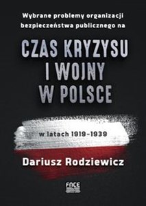 Picture of Wybrane problemy organizacji bezpieczeństwa publicznego na czas kryzysu i wojny w Polsce w latach 1919-1939