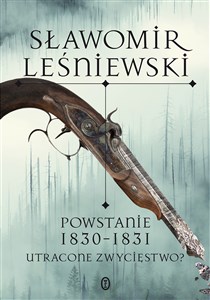 Picture of Powstanie 1830-1831. Utracone zwycięstwo?