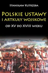 Picture of Polskie ustawy i artykuły wojskowe od XV do XVIII wieku