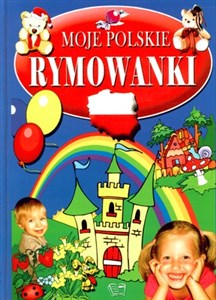 Obrazek Moje polskie rymowanki Tradycyjne polskie rymowanki dla przedszkolaków i ich rodziców