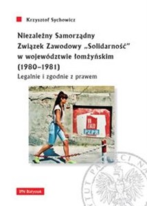 Obrazek Niezależny Samorządny Związek Zawodowy „Solidarność” w województwie łomżyńskim (1980-1981) Legalnie i zgodnie z prawem