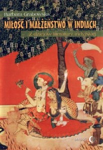 Picture of Miłość i małżeństwo w Indiach Z dziejów literatury indyjskiej