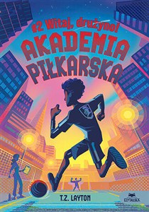 Obrazek Witaj, drużyno! Akademia piłkarska. Tom 2