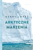 Arktyczne ... - Barry Lopez -  Książka z wysyłką do UK