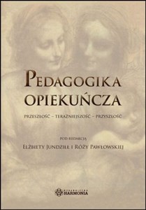 Picture of Pedagogika opiekuńcza Przeszłość - teraźniejszość - przyszłość