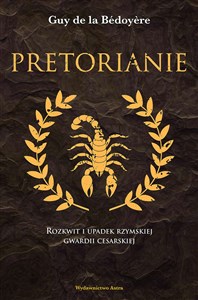 Picture of Pretorianie Rozkwit i upadek rzymskiej gwardii cesarskiej