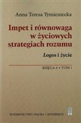 Zobacz : Impet i ró... - Anna Teresa Tymieniecka