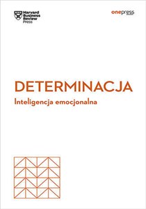Obrazek Determinacja. Inteligencja emocjonalna. Harvard Business Review