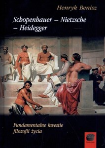 Picture of Schopenhauer - Nietzsche - Heidegger Fundamentalne kwestie filozofii życia
