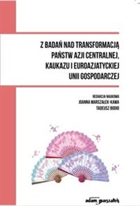 Picture of Z badań nad transformacją państw Azji Centralnej, Kaukazu i Euroazjatyckiej Unii Gospodarczej