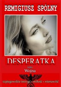 Książka : Desperatka... - Remigiusz Spólny