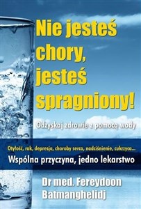 Obrazek Nie jesteś chory, jesteś spragniony! wyd. 2025