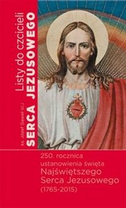 Picture of Listy do czcicieli Serca Jezusowego 250 rocznica ustanowienia święta Najświętszego Serca Jezusowego (1765-2015)