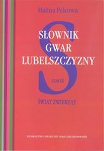 Picture of Słownik gwar Lubelszczyzny, Tom 3: Świat zwierząt