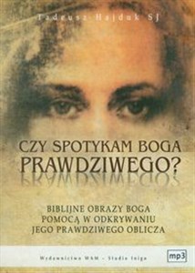 Obrazek [Audiobook] Czy spotykamy Boga prawdziwego? Biblijne obrazy Boga pomocą w odkrywaniu jego prawdziwego oblicza