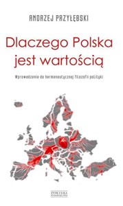 Obrazek Dlaczego Polska jest wartością Wprowadzenie do hermeneutycznej filozofii polityki