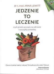 Obrazek Jedzenie to leczenie Czyli prosty przepis na zdrowie i szczupłą sylwetkę