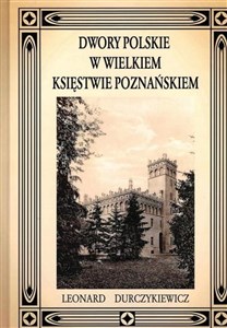 Obrazek Dwory Polskie w wielkim Księstwie Poznańskiem