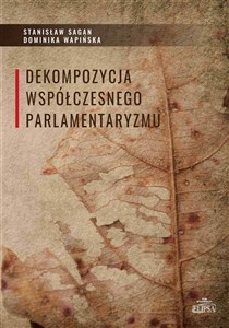 Obrazek Dekompozycja współczesnego parlamentaryzmu