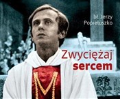 Zwyciężaj ... - Jerzy Popiełuszko -  books in polish 