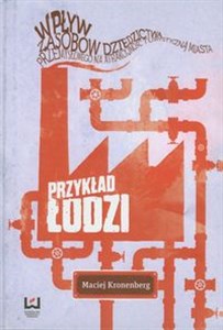 Picture of Wpływ zasobów dziedzictwa przemysłowego na atrakcyjność turystyczną miasta Przykład Łodzi