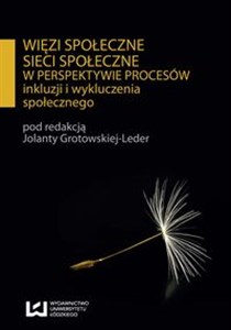 Obrazek Więzi społeczne sieci społeczne w perspektywie procesów inkluzji i wykluczenia społecznego