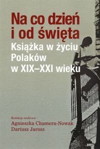 Obrazek Na co dzień i od święta Książka w życiu Polaków w XIX-XXI wieku